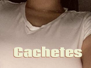 Cachetes