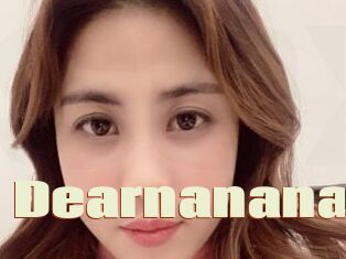 Dearnanana