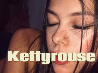 Kettyrouse