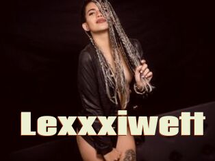 Lexxxiwett