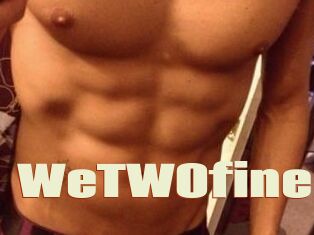 WeTWOfine